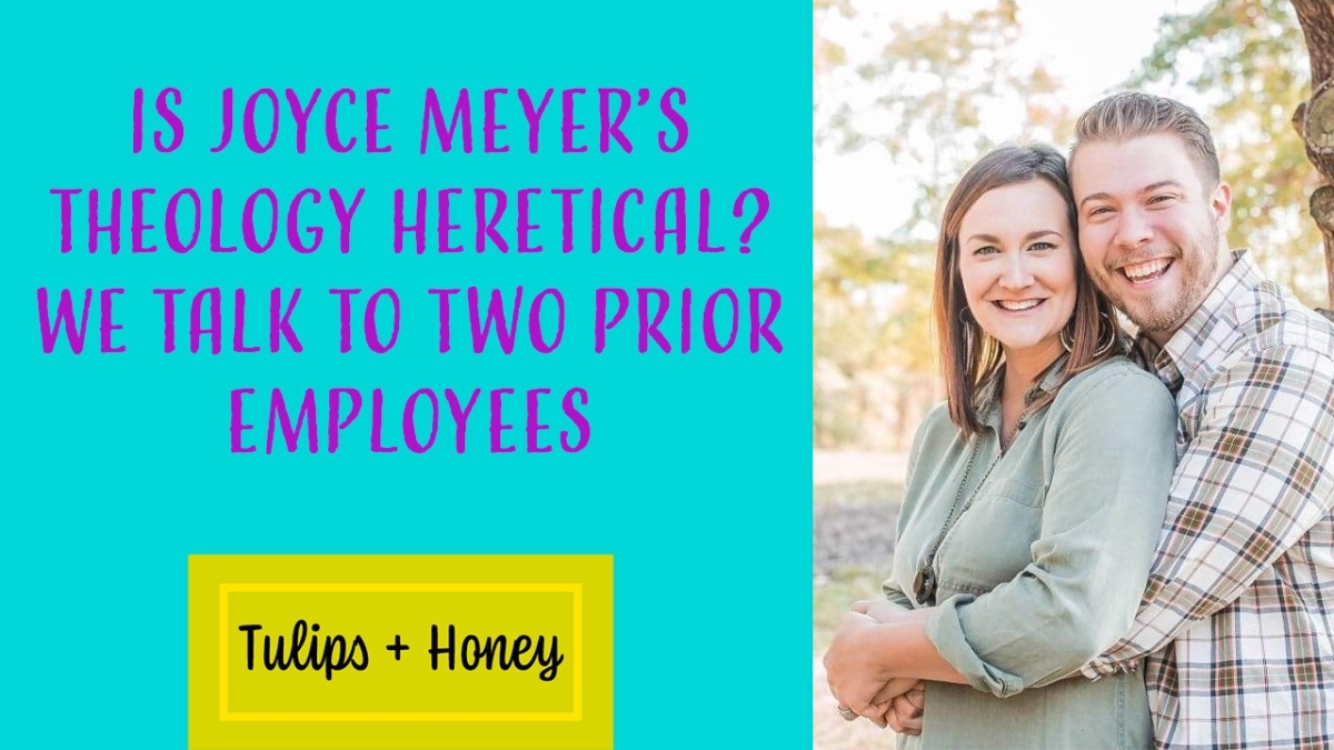 Is Joyce Meyer’s Theology Heretical? We Talk to Two Prior Employees: Paul & Emily Massey