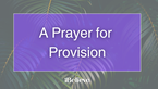 A Prayer for Provision