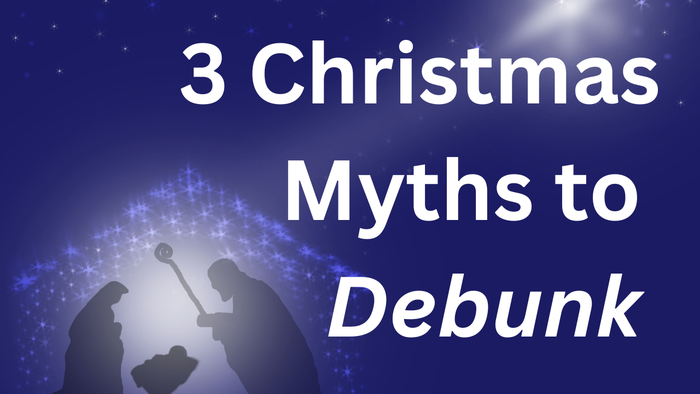 3 Christmas Myths to Debunk with the Bible